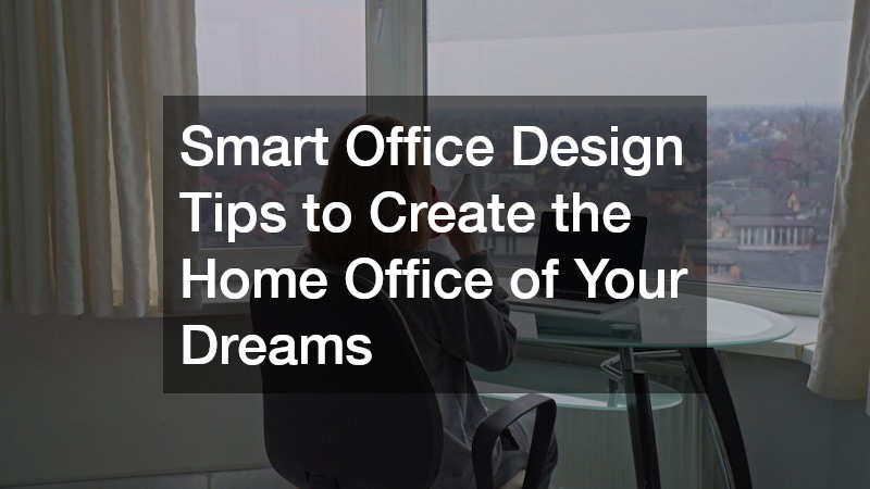 Smart Office Design Tips to Create the Home Office of Your Dreams